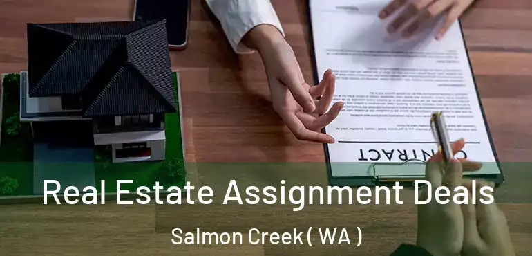  Real Estate Assignment Deals Salmon Creek ( WA )