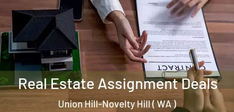  Real Estate Assignment Deals Union Hill-Novelty Hill ( WA )