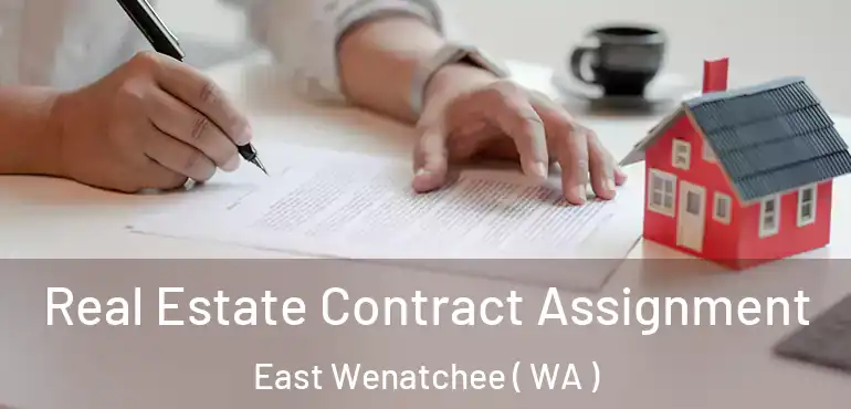  Real Estate Contract Assignment East Wenatchee ( WA )