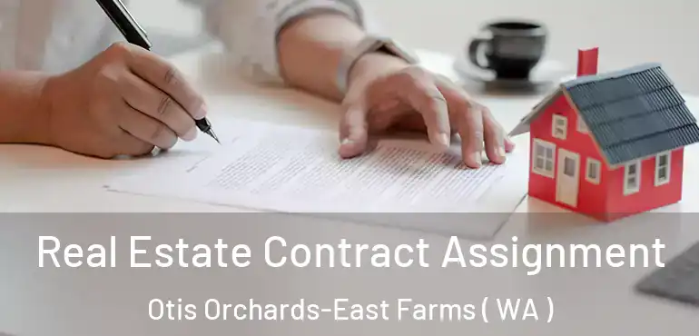  Real Estate Contract Assignment Otis Orchards-East Farms ( WA )