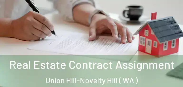  Real Estate Contract Assignment Union Hill-Novelty Hill ( WA )