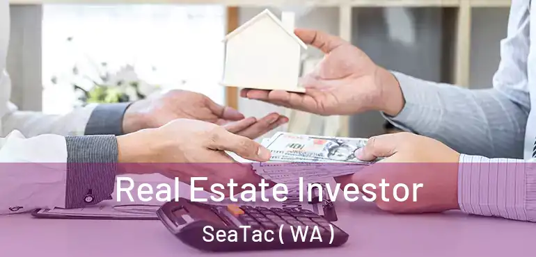  Real Estate Investor SeaTac ( WA )
