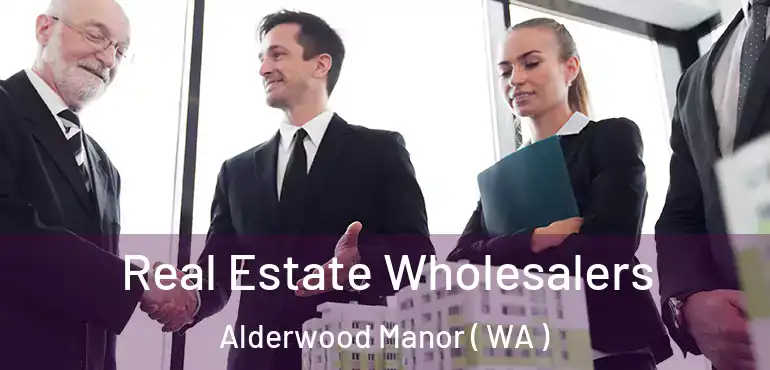  Real Estate Wholesalers Alderwood Manor ( WA )