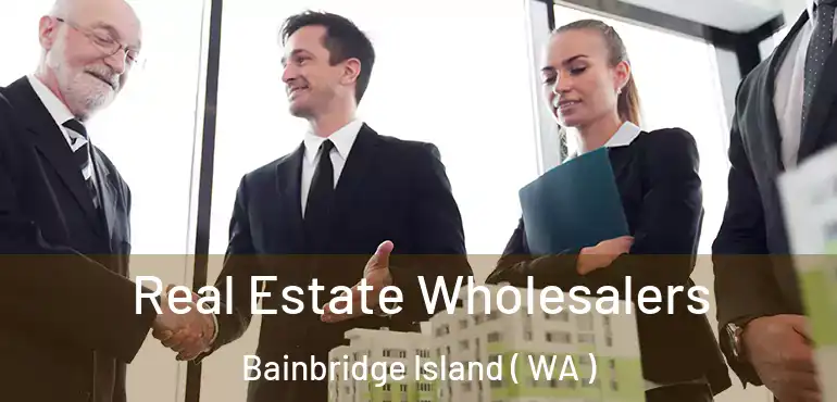  Real Estate Wholesalers Bainbridge Island ( WA )