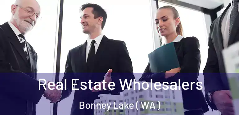  Real Estate Wholesalers Bonney Lake ( WA )