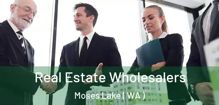  Real Estate Wholesalers Moses Lake ( WA )