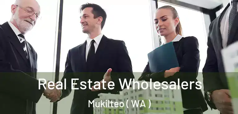  Real Estate Wholesalers Mukilteo ( WA )