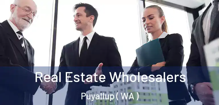  Real Estate Wholesalers Puyallup ( WA )