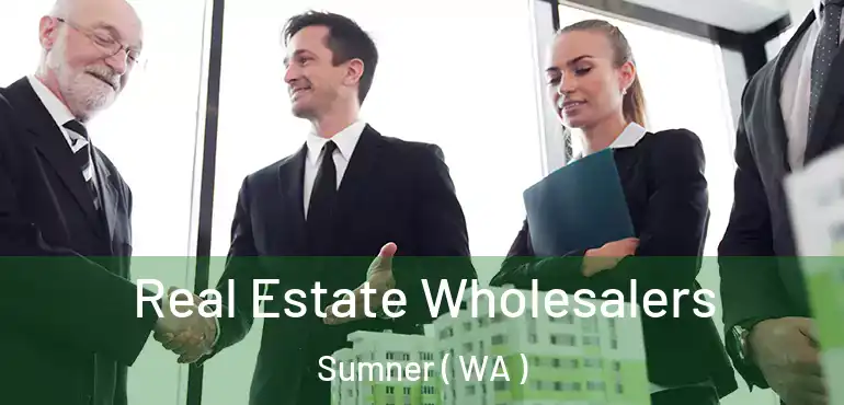  Real Estate Wholesalers Sumner ( WA )