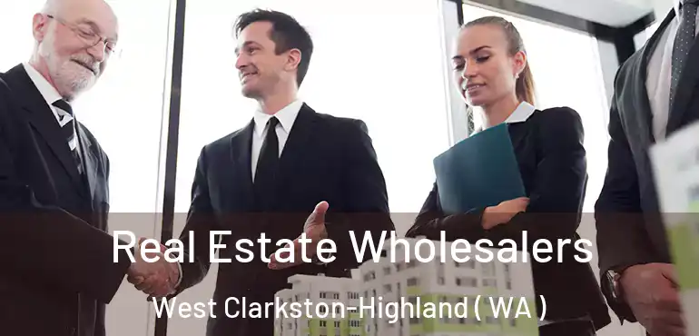  Real Estate Wholesalers West Clarkston-Highland ( WA )