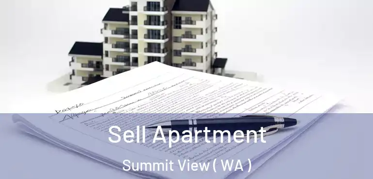  Sell Apartment Summit View ( WA )