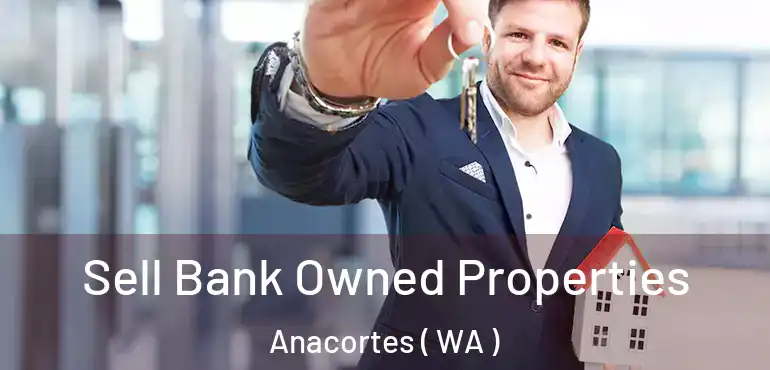  Sell Bank Owned Properties Anacortes ( WA )