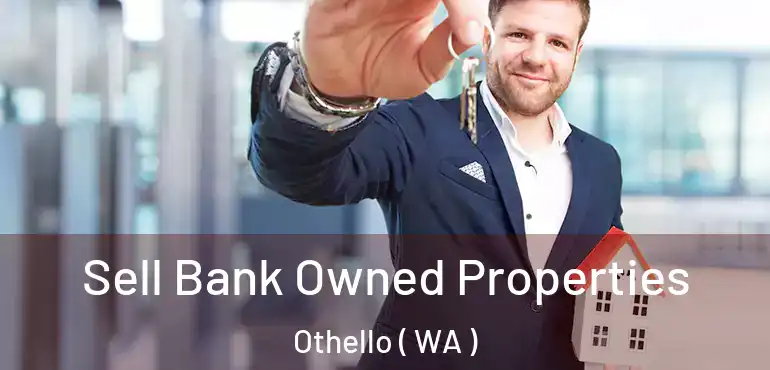  Sell Bank Owned Properties Othello ( WA )