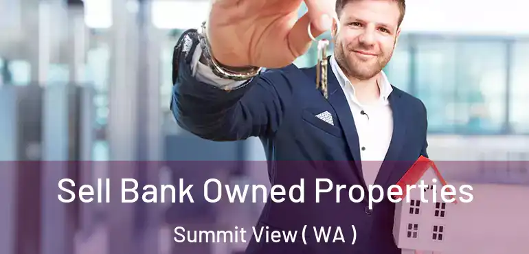  Sell Bank Owned Properties Summit View ( WA )