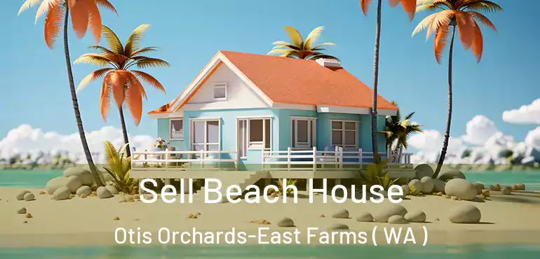  Sell Beach House Otis Orchards-East Farms ( WA )
