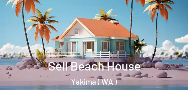  Sell Beach House Yakima ( WA )