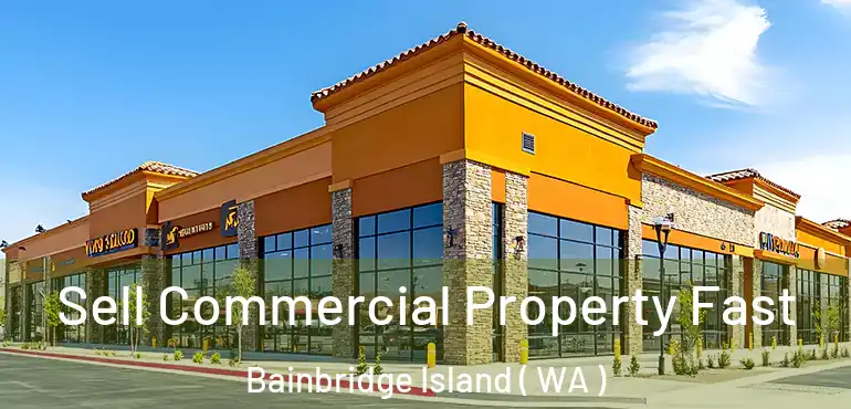  Sell Commercial Property Fast Bainbridge Island ( WA )