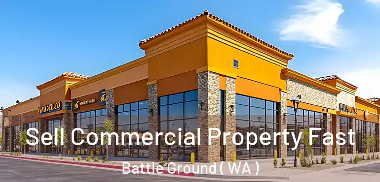  Sell Commercial Property Fast Battle Ground ( WA )