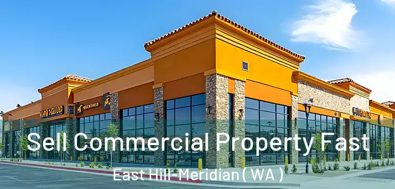  Sell Commercial Property Fast East Hill-Meridian ( WA )