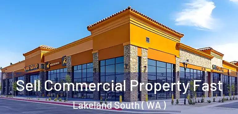  Sell Commercial Property Fast Lakeland South ( WA )