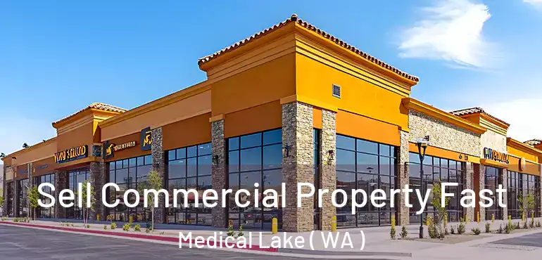  Sell Commercial Property Fast Medical Lake ( WA )