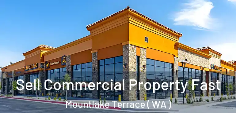  Sell Commercial Property Fast Mountlake Terrace ( WA )