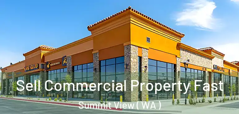  Sell Commercial Property Fast Summit View ( WA )