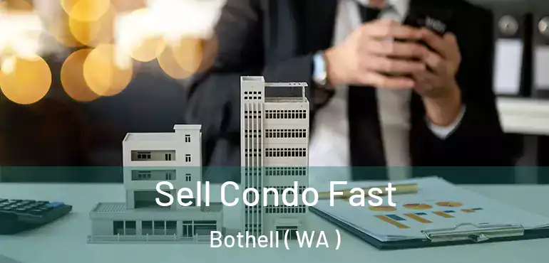  Sell Condo Fast Bothell ( WA )