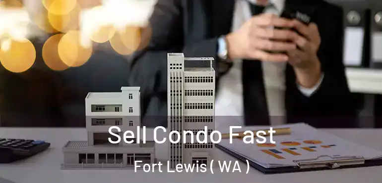  Sell Condo Fast Fort Lewis ( WA )