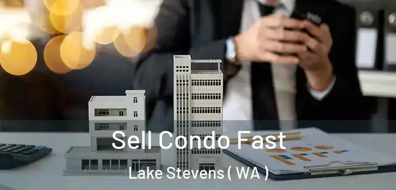  Sell Condo Fast Lake Stevens ( WA )