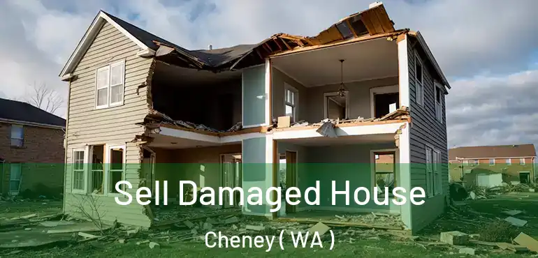  Sell Damaged House Cheney ( WA )