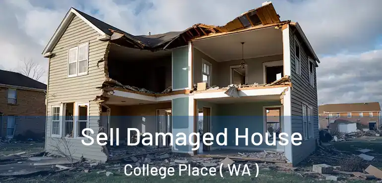  Sell Damaged House College Place ( WA )