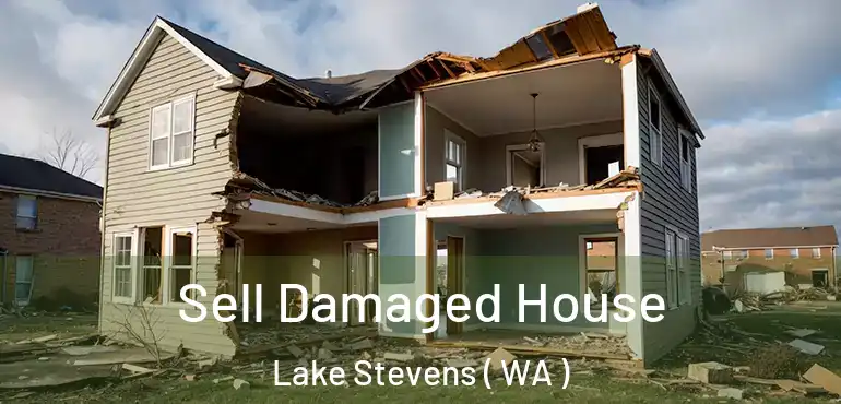  Sell Damaged House Lake Stevens ( WA )