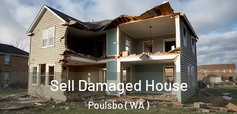  Sell Damaged House Poulsbo ( WA )