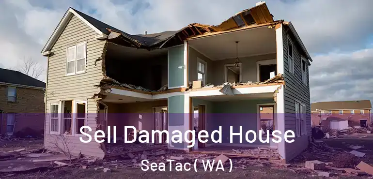  Sell Damaged House SeaTac ( WA )