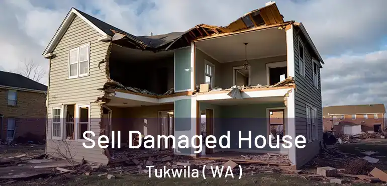 Sell Damaged House Tukwila ( WA )