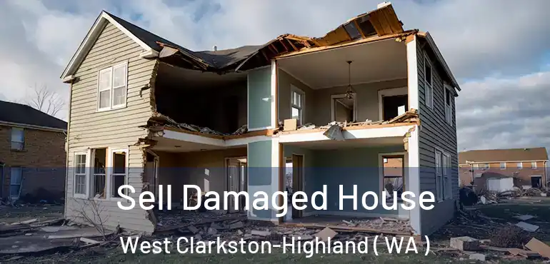  Sell Damaged House West Clarkston-Highland ( WA )