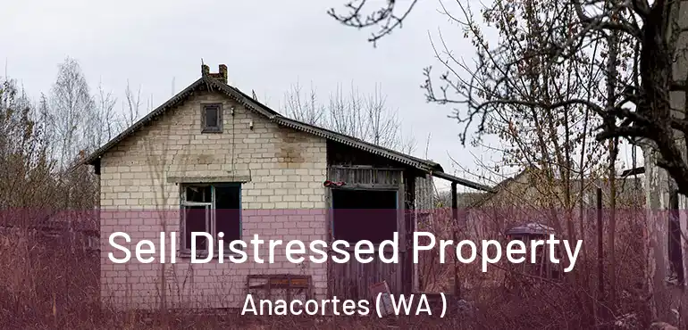  Sell Distressed Property Anacortes ( WA )