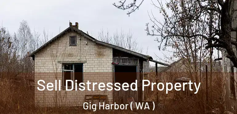  Sell Distressed Property Gig Harbor ( WA )