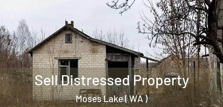  Sell Distressed Property Moses Lake ( WA )