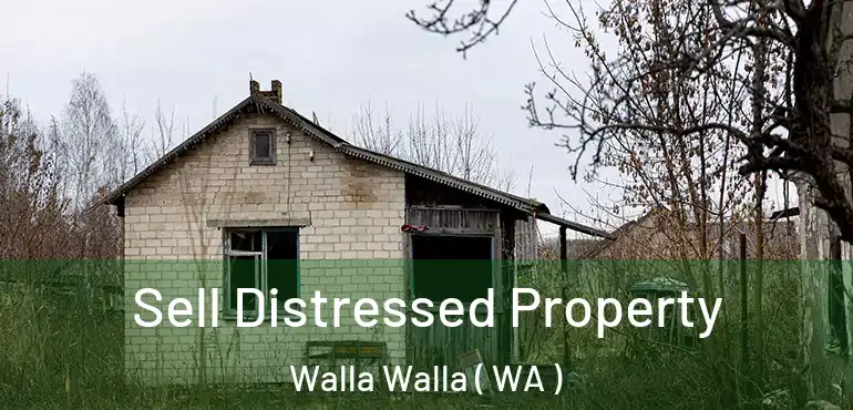  Sell Distressed Property Walla Walla ( WA )