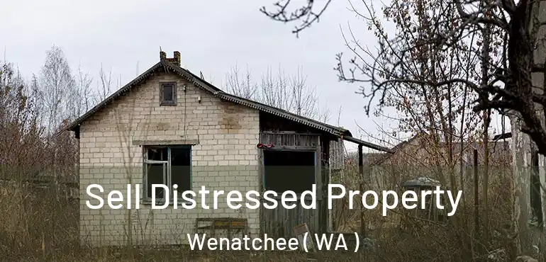  Sell Distressed Property Wenatchee ( WA )