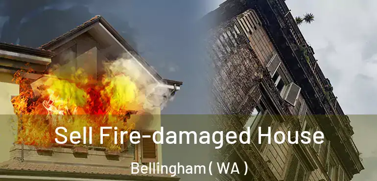  Sell Fire-damaged House Bellingham ( WA )
