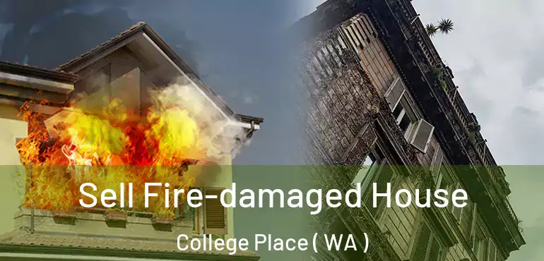  Sell Fire-damaged House College Place ( WA )