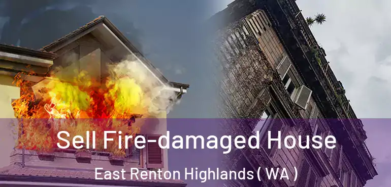  Sell Fire-damaged House East Renton Highlands ( WA )