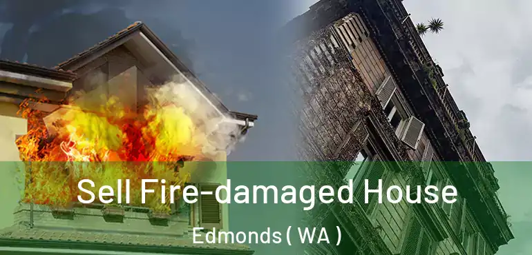  Sell Fire-damaged House Edmonds ( WA )