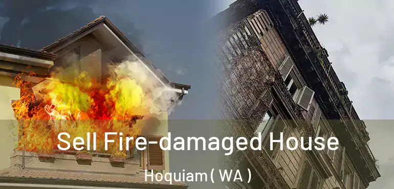  Sell Fire-damaged House Hoquiam ( WA )
