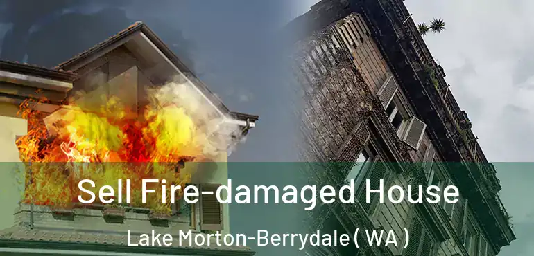  Sell Fire-damaged House Lake Morton-Berrydale ( WA )