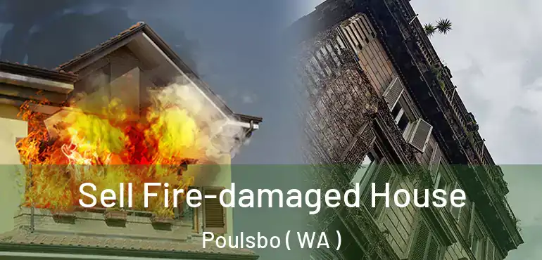  Sell Fire-damaged House Poulsbo ( WA )