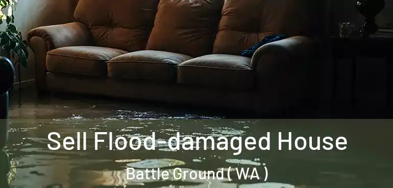  Sell Flood-damaged House Battle Ground ( WA )